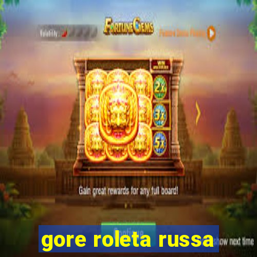 gore roleta russa